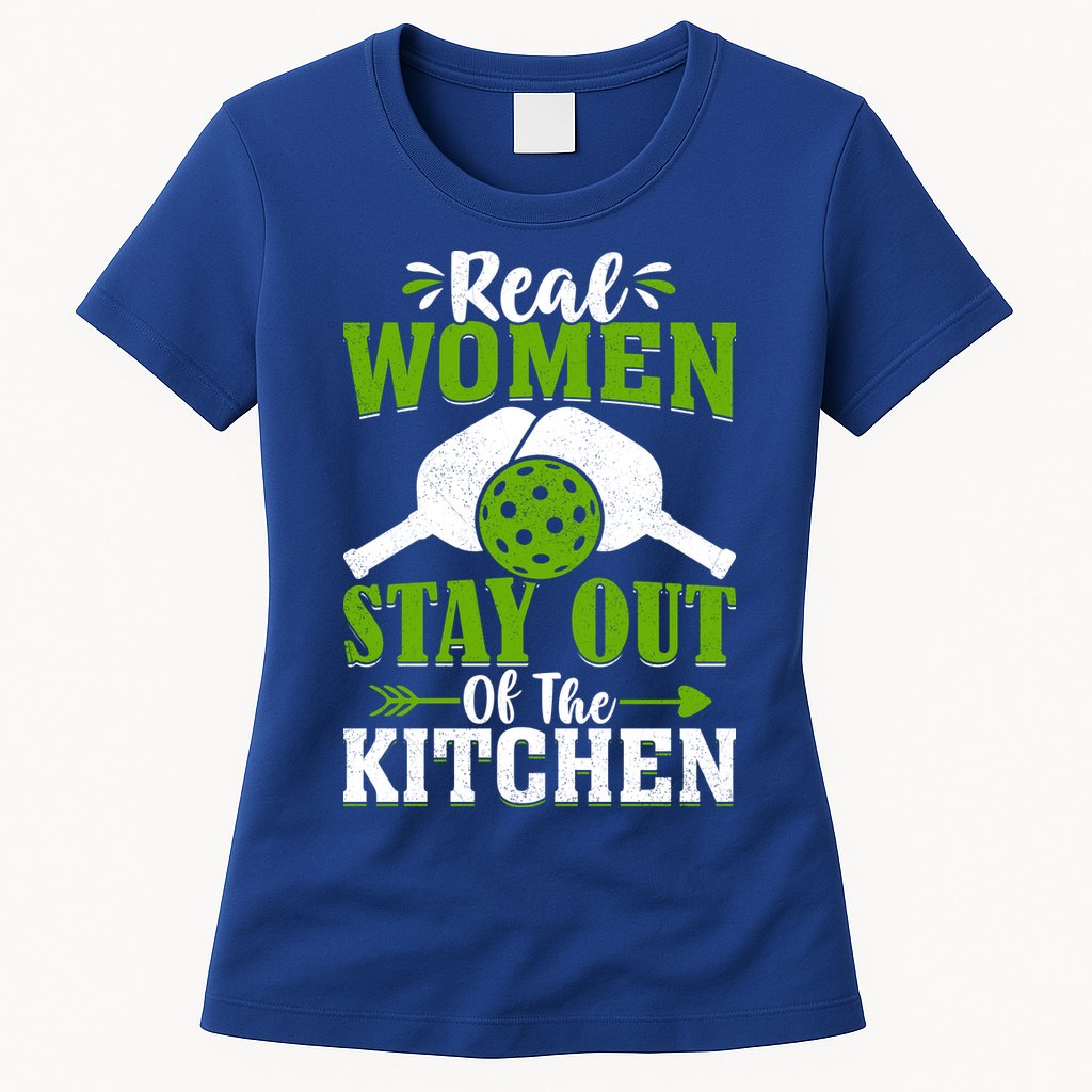 Real Women Stay Out Of The Kitchen Pickleball Gift For Pickleball Player Womens T-Shirt