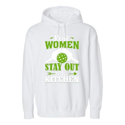 Real Women Stay Out Of The Kitchen Pickleball Gift For Pickleball Player Garment-Dyed Fleece Hoodie