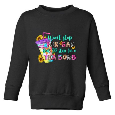 Retro WonT Stop For Gas But ILl Stop For A Tea Bomb Toddler Sweatshirt