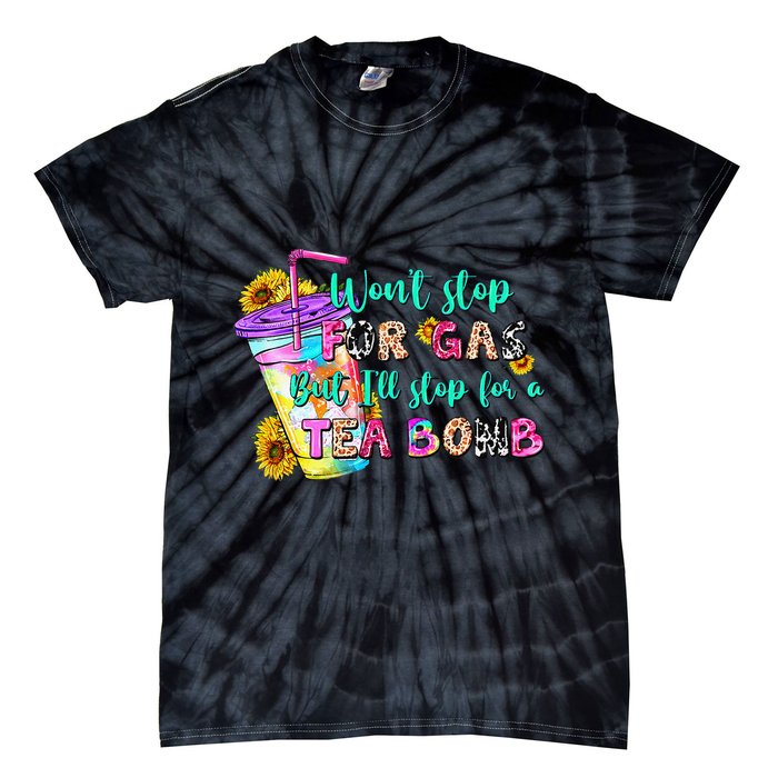 Retro WonT Stop For Gas But ILl Stop For A Tea Bomb Tie-Dye T-Shirt