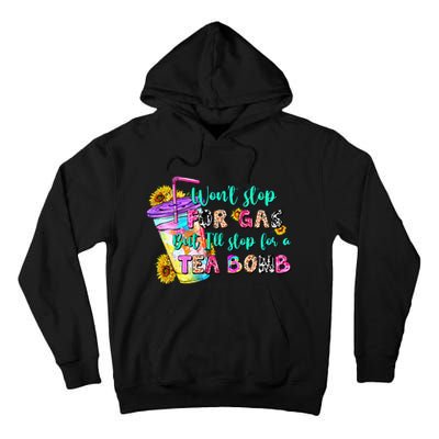 Retro WonT Stop For Gas But ILl Stop For A Tea Bomb Tall Hoodie