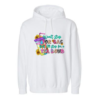 Retro WonT Stop For Gas But ILl Stop For A Tea Bomb Garment-Dyed Fleece Hoodie