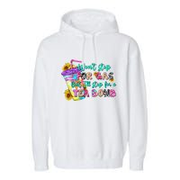 Retro WonT Stop For Gas But ILl Stop For A Tea Bomb Garment-Dyed Fleece Hoodie