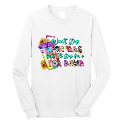 Retro WonT Stop For Gas But ILl Stop For A Tea Bomb Long Sleeve Shirt