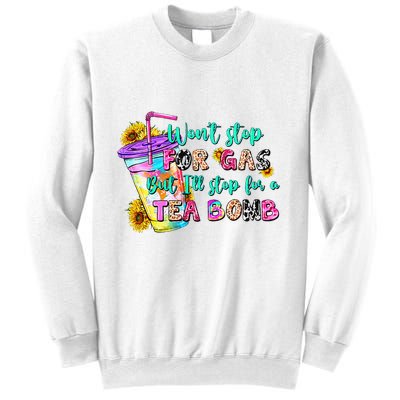 Retro WonT Stop For Gas But ILl Stop For A Tea Bomb Sweatshirt