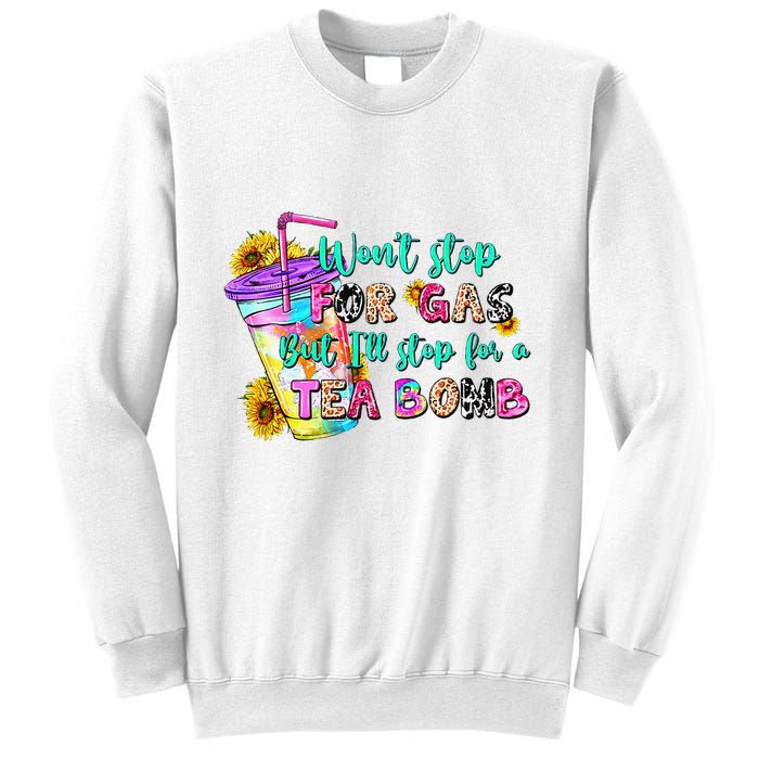 Retro WonT Stop For Gas But ILl Stop For A Tea Bomb Sweatshirt