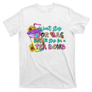 Retro WonT Stop For Gas But ILl Stop For A Tea Bomb T-Shirt