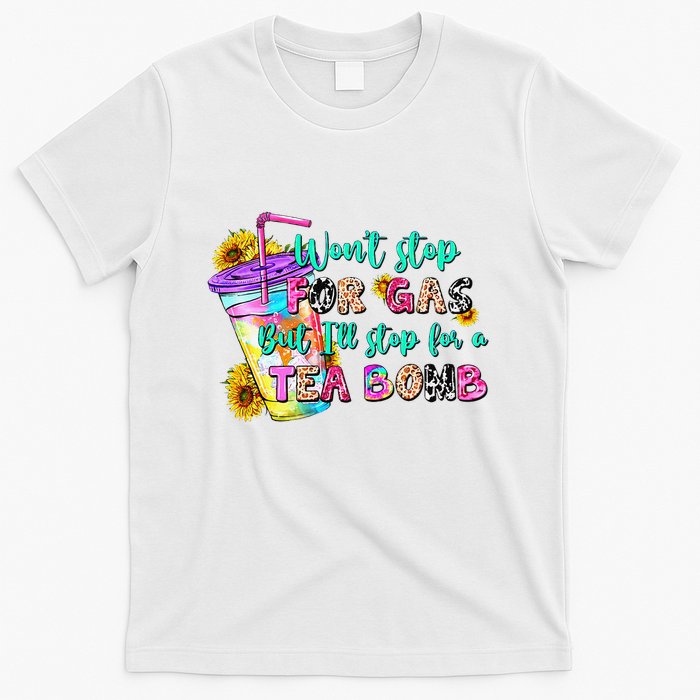 Retro WonT Stop For Gas But ILl Stop For A Tea Bomb T-Shirt