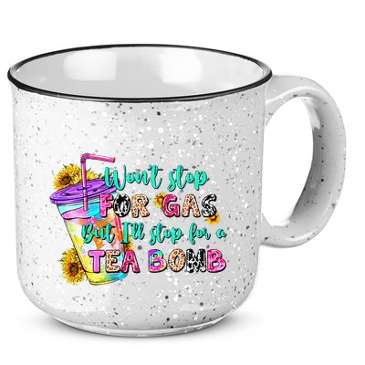 Retro WonT Stop For Gas But ILl Stop For A Tea Bomb 15oz Campfire Ceramic Mug