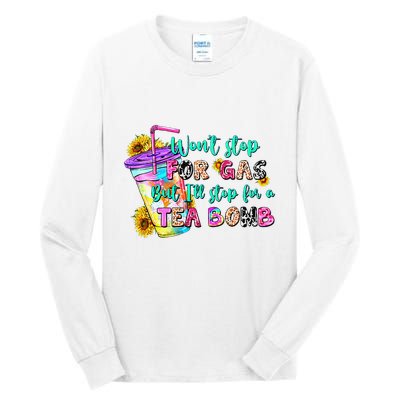 Retro WonT Stop For Gas But ILl Stop For A Tea Bomb Tall Long Sleeve T-Shirt