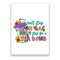 Retro WonT Stop For Gas But ILl Stop For A Tea Bomb Poster