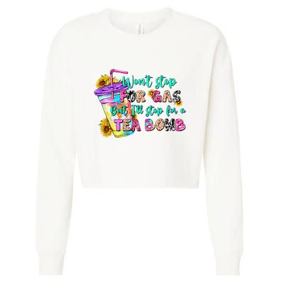 Retro WonT Stop For Gas But ILl Stop For A Tea Bomb Cropped Pullover Crew