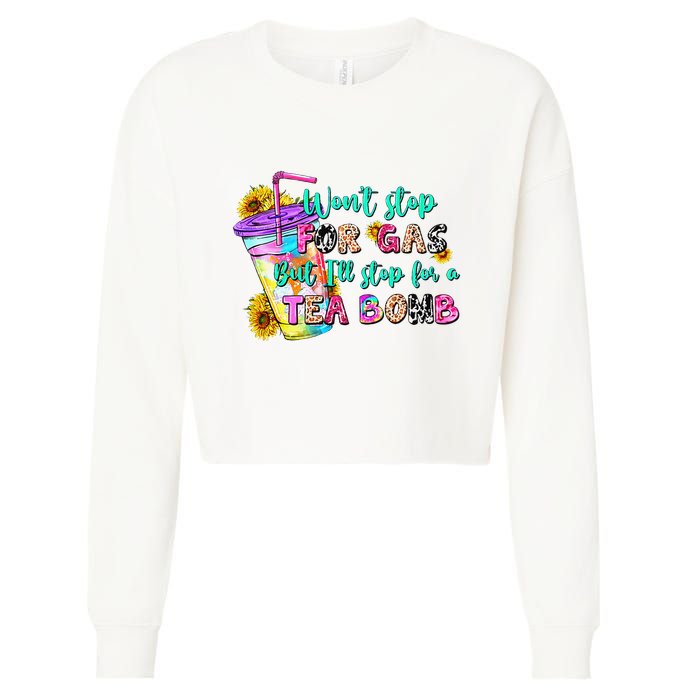 Retro WonT Stop For Gas But ILl Stop For A Tea Bomb Cropped Pullover Crew