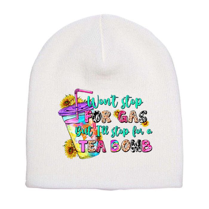 Retro WonT Stop For Gas But ILl Stop For A Tea Bomb Short Acrylic Beanie
