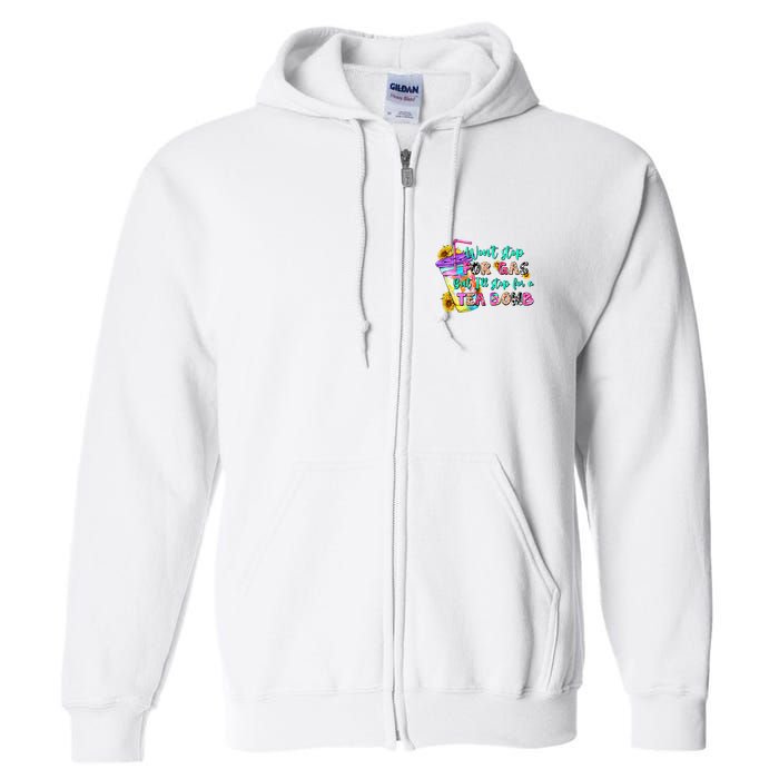 Retro WonT Stop For Gas But ILl Stop For A Tea Bomb Full Zip Hoodie