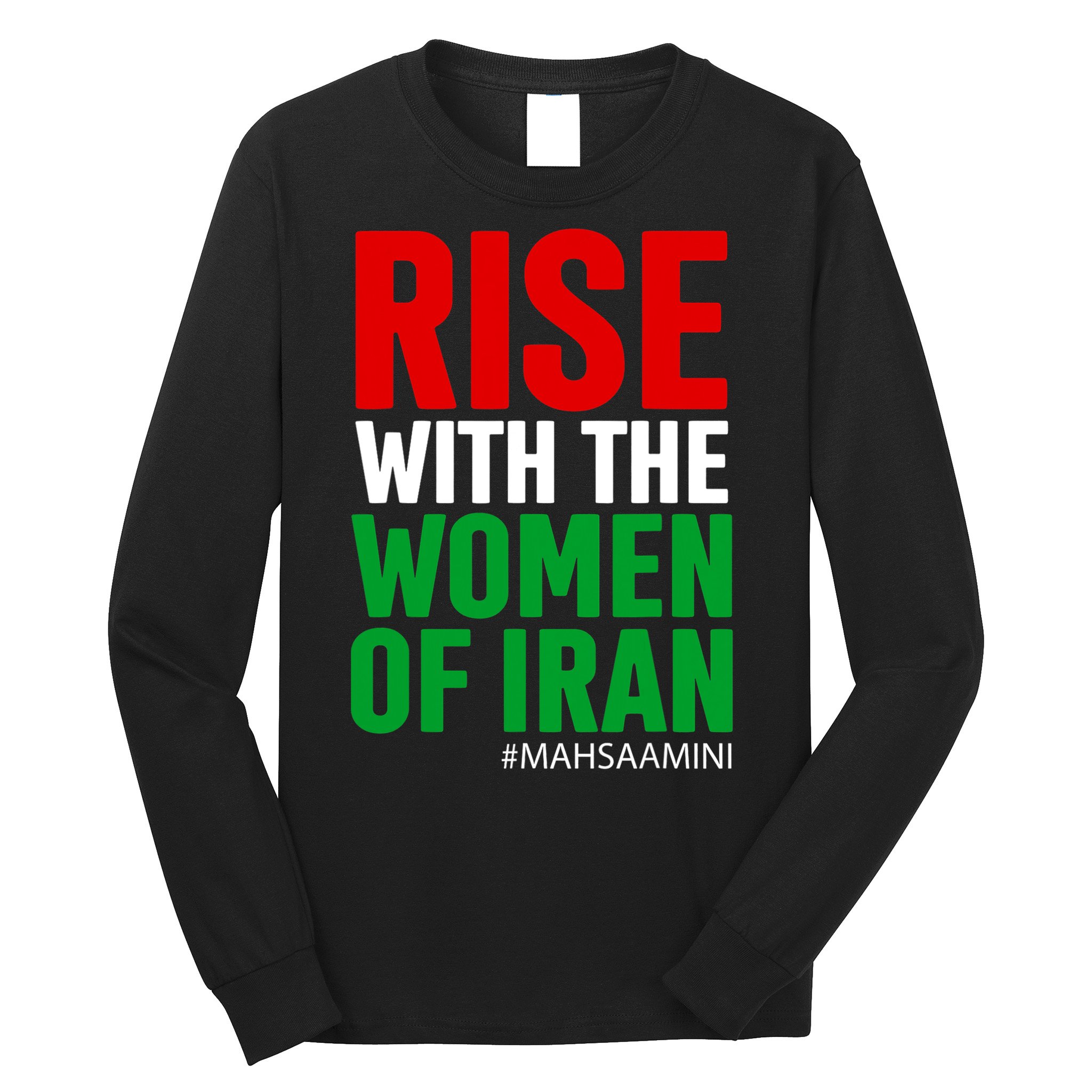 RISE WITH THE WOMEN OF IRAN Women Life Freedom Stand With Women Long Sleeve Shirt