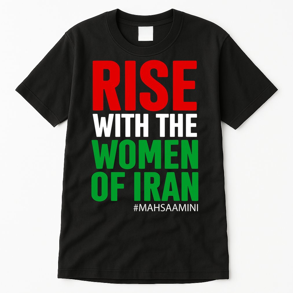 RISE WITH THE WOMEN OF IRAN Women Life Freedom Stand With Women Tall T-Shirt