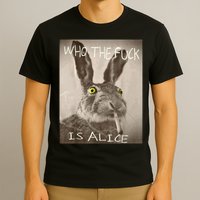 Retro Who The F_ck Is Alice Funny Rabbit  T-Shirt