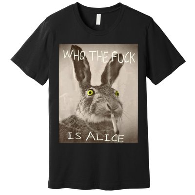 Retro Who The F_ck Is Alice Funny Rabbit  Premium T-Shirt