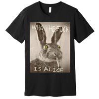 Retro Who The F_ck Is Alice Funny Rabbit  Premium T-Shirt