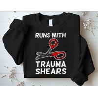 Runs With Trauma Shears EMT Emergency Medical Technician EMS Sweatshirt