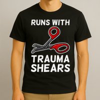 Runs With Trauma Shears EMT Emergency Medical Technician EMS T-Shirt