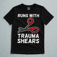 Runs With Trauma Shears EMT Emergency Medical Technician EMS T-Shirt