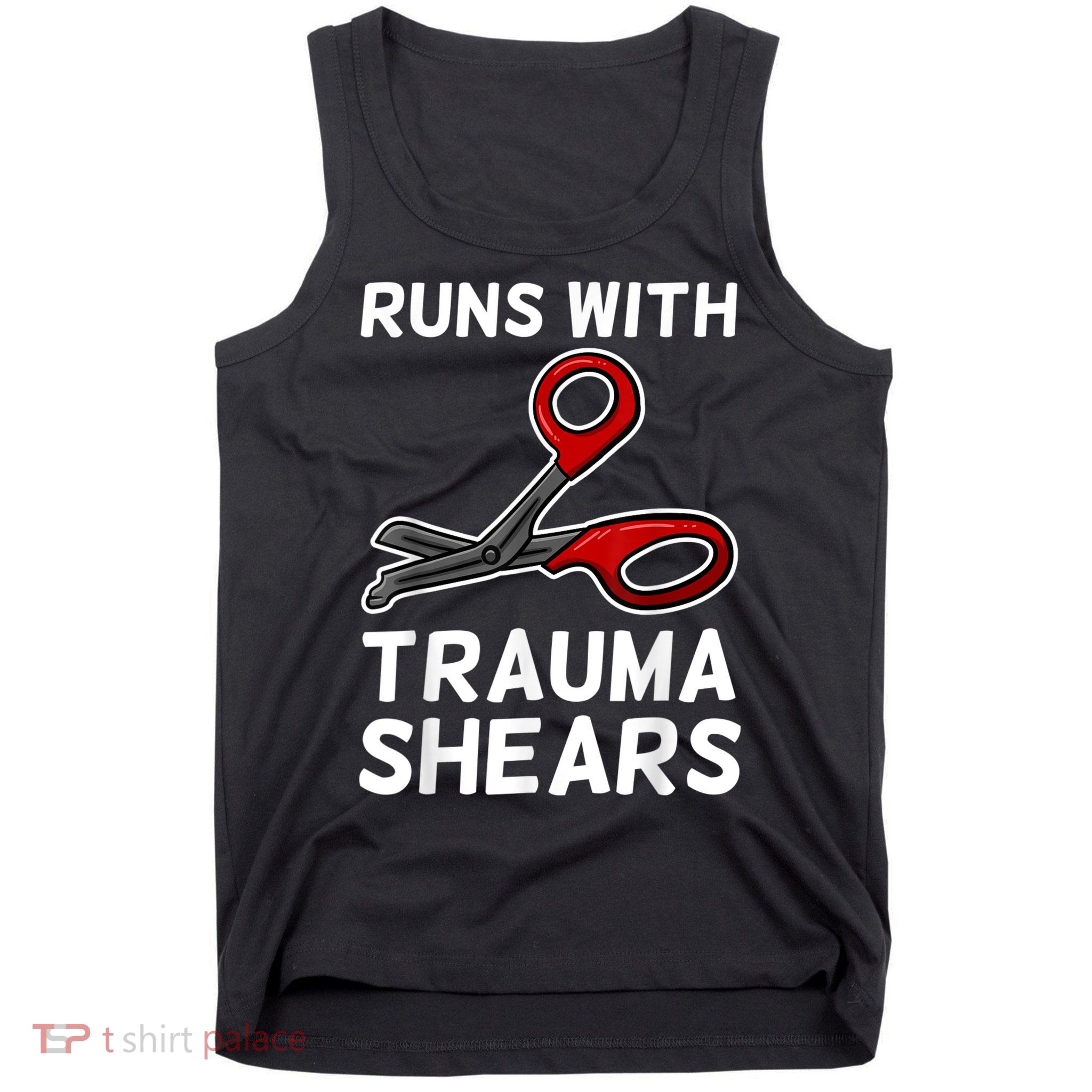 Runs With Trauma Shears EMT Emergency Medical Technician EMS Tank Top
