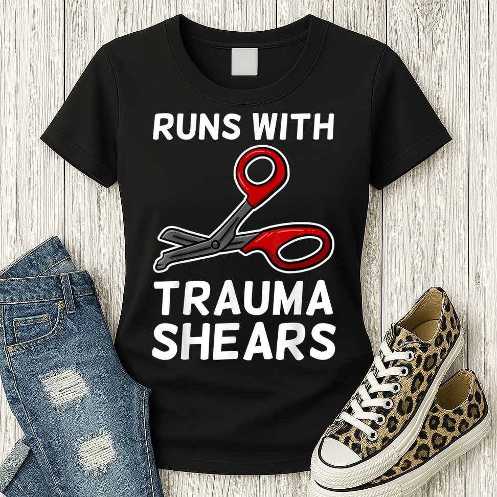 Runs With Trauma Shears EMT Emergency Medical Technician EMS Womens T-Shirt