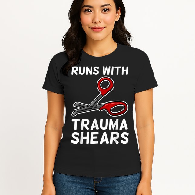 Runs With Trauma Shears EMT Emergency Medical Technician EMS Womens T-Shirt