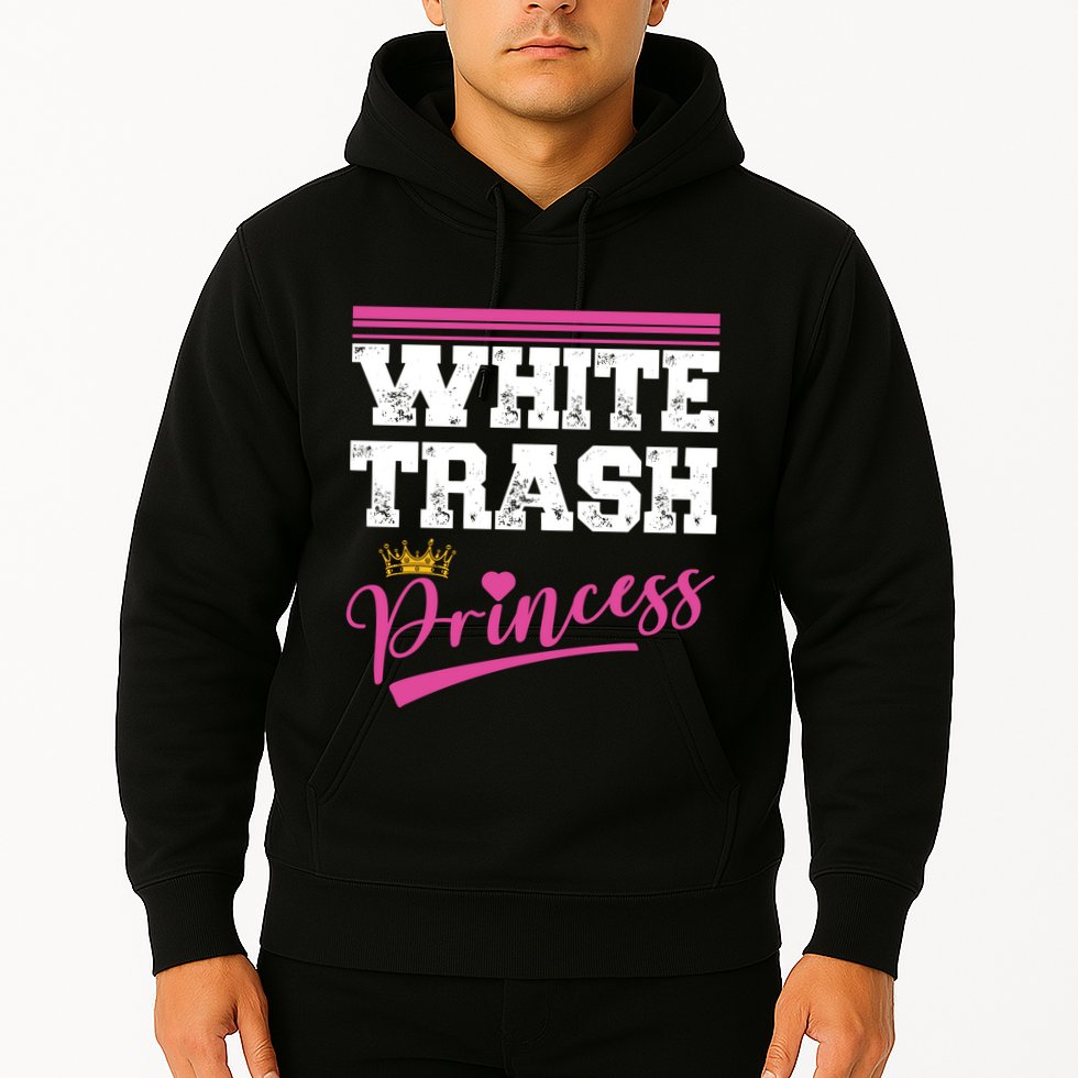 Redneck White Trash Princess Hoodie