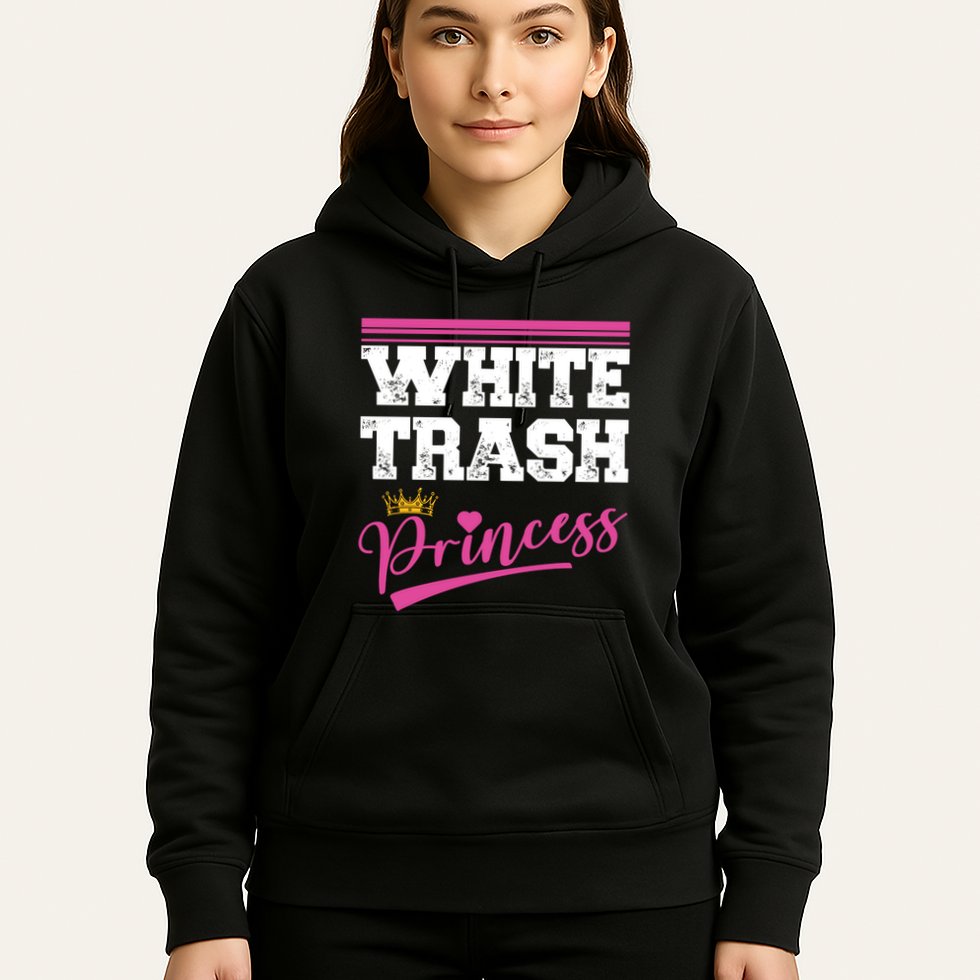 Redneck White Trash Princess Hoodie