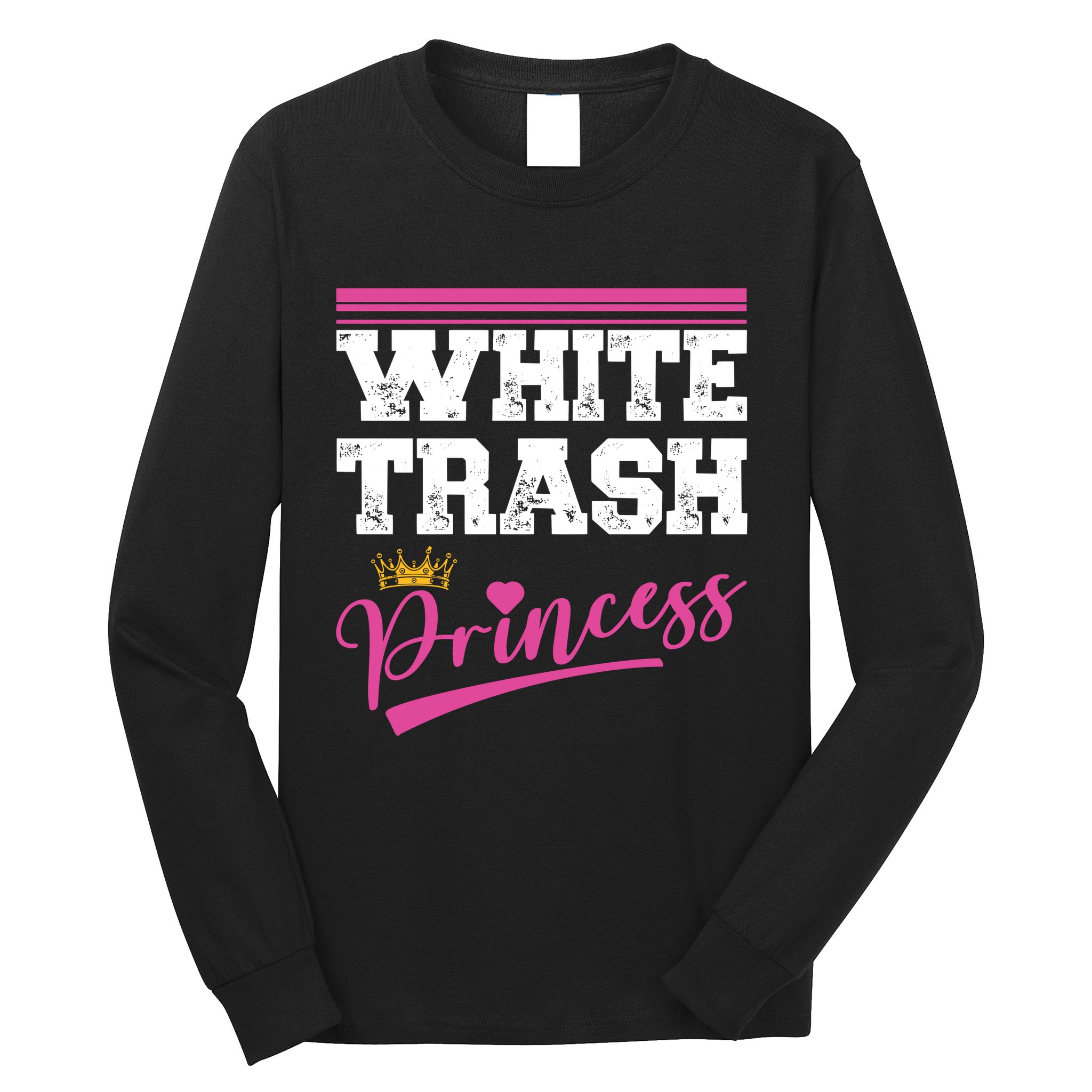 Redneck White Trash Princess Long Sleeve Shirt