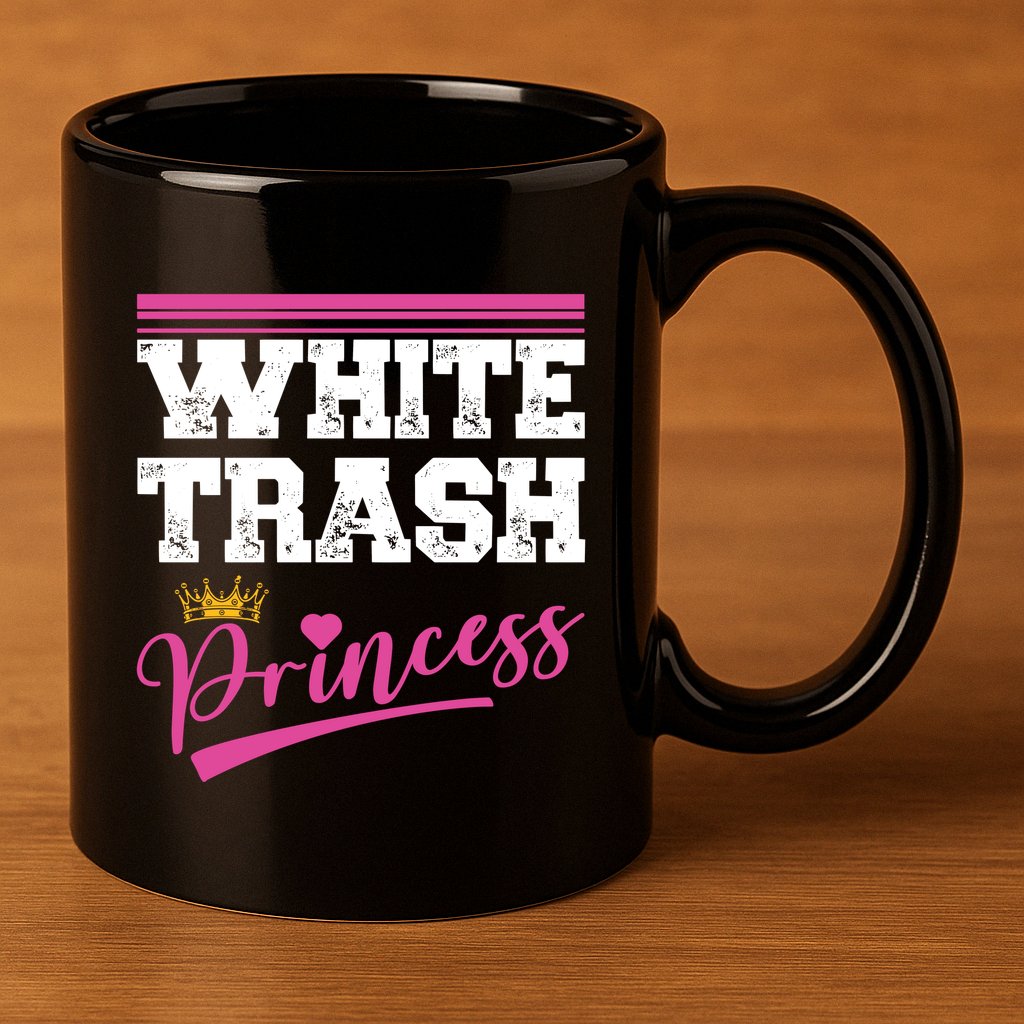 Redneck White Trash Princess 11oz C Handle Ceramic Mug