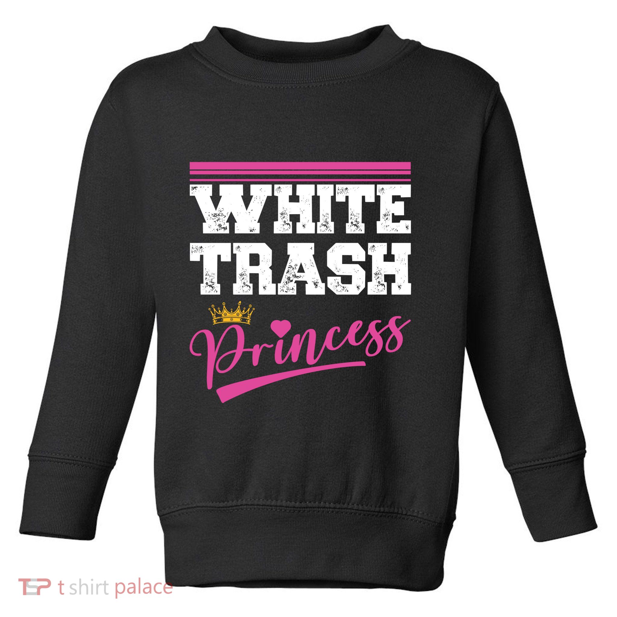 Redneck White Trash Princess Toddler Sweatshirt
