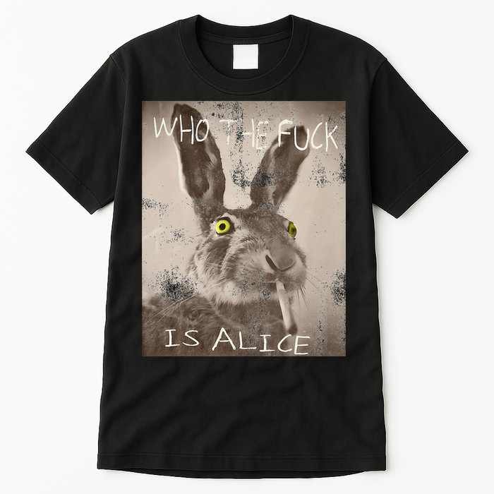 Retro Who The Fck Is Alice Funny Rabbit Tall T-Shirt