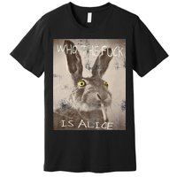 Retro Who The Fck Is Alice Funny Rabbit Premium T-Shirt