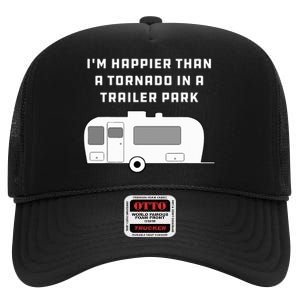 Redneck White Trash Happier Than Tornado In Trailer Park High Crown Mesh Back Trucker Hat