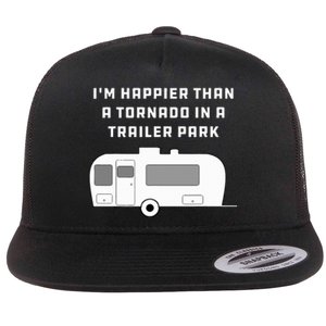 Redneck White Trash Happier Than Tornado In Trailer Park Flat Bill Trucker Hat