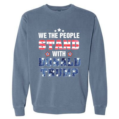 Rmmw We The People Stand With Donald Trump 4th Of July Gift Garment-Dyed Sweatshirt