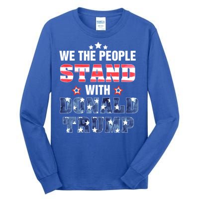 Rmmw We The People Stand With Donald Trump 4th Of July Gift Tall Long Sleeve T-Shirt