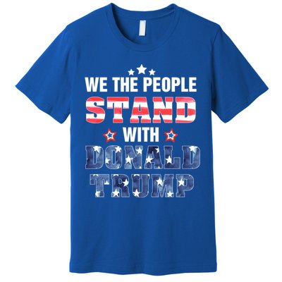 Rmmw We The People Stand With Donald Trump 4th Of July Gift Premium T-Shirt