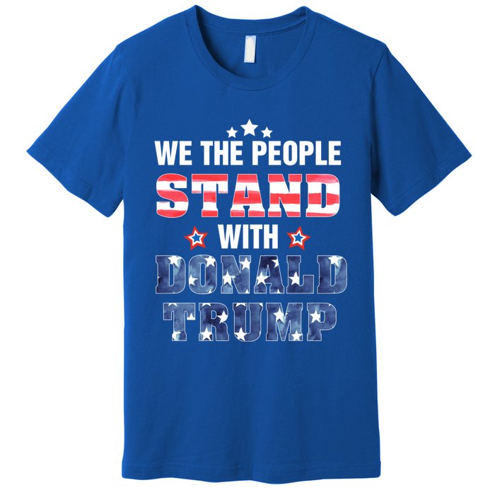 Rmmw We The People Stand With Donald Trump 4th Of July Gift Premium T-Shirt