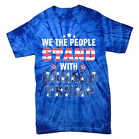 Rmmw We The People Stand With Donald Trump 4th Of July Gift Tie-Dye T-Shirt