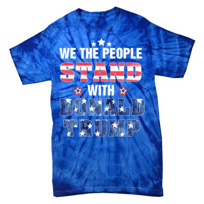 Rmmw We The People Stand With Donald Trump 4th Of July Gift Tie-Dye T-Shirt