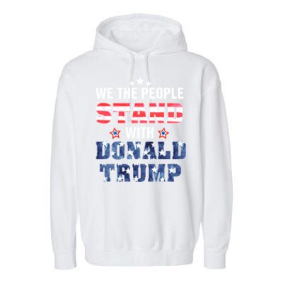 Rmmw We The People Stand With Donald Trump 4th Of July Gift Garment-Dyed Fleece Hoodie