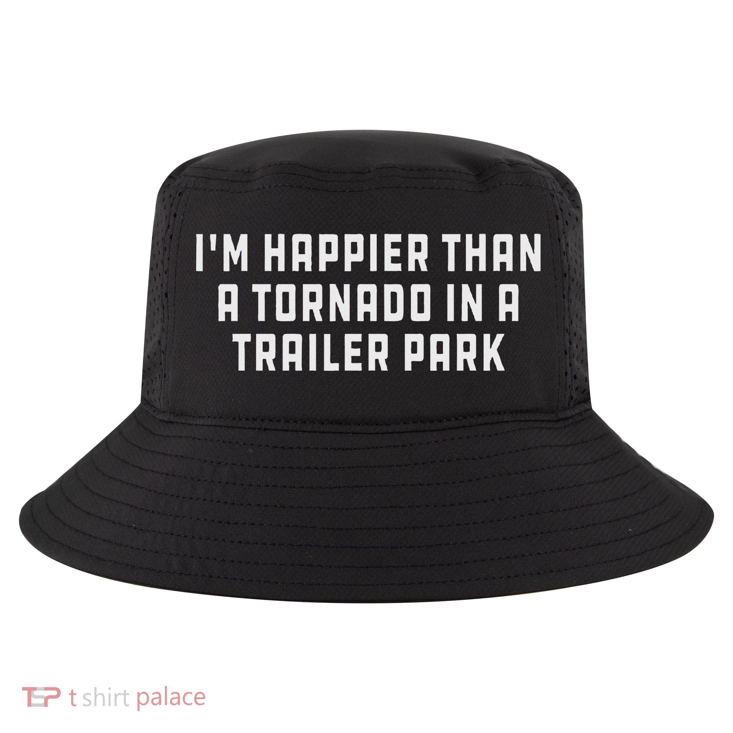 Redneck White Trash Happier Than Tornado In Trailer Park Cool Comfort Performance Bucket Hat