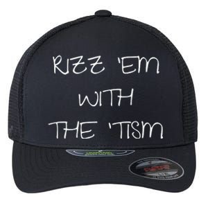 RizzEm With The Tism Funny Saying Flexfit Unipanel Trucker Cap