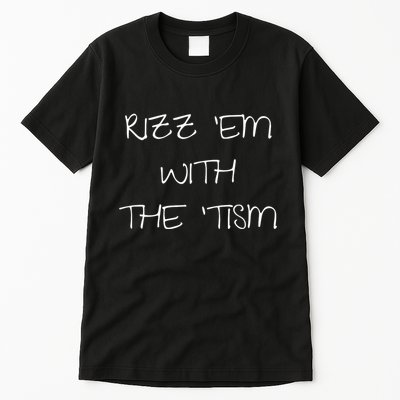 RizzEm With The Tism Funny Saying Tall T-Shirt