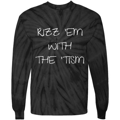 RizzEm With The Tism Funny Saying Tie-Dye Long Sleeve Shirt